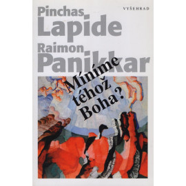 Míníme téhož Boha? Pinchas Lapide, Raimon Panikkar