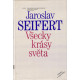 Všecky krásy světa - Jaroslav Seifert (1985)