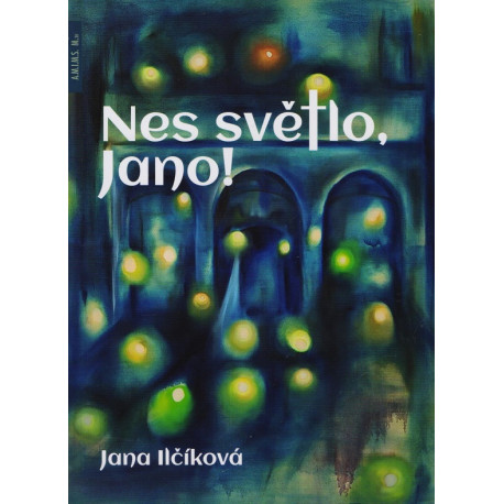 Nes světlo, Jano! Jana Ilčíková