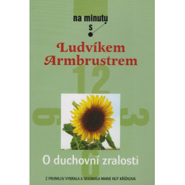 O duchovní zralosti s Ludvíkem Armbrustrem