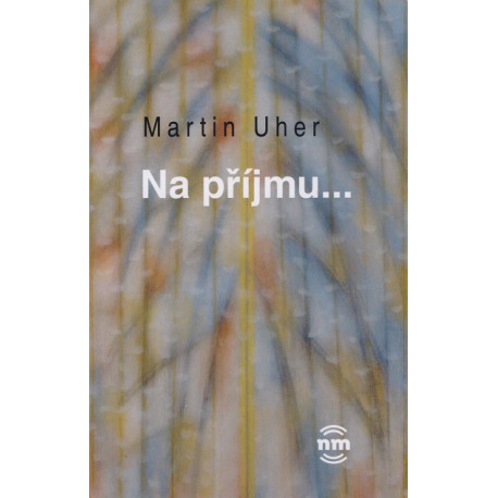 Na příjmu... Martin Uher