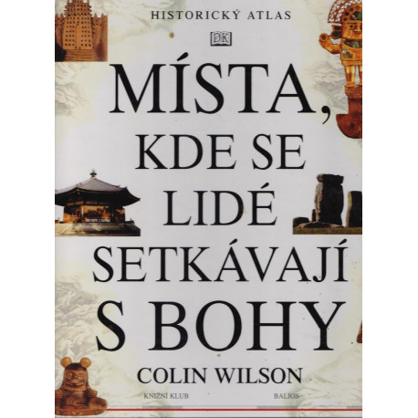 Místa, kde se lidé setkávají s Bohy - Colin Wilson