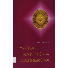 Matka Františka Lechnerová - Jan Larisch