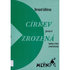 Církev právě zrozená - Bernard Gilliéron