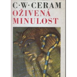 Oživená minulost - C.W. Ceram