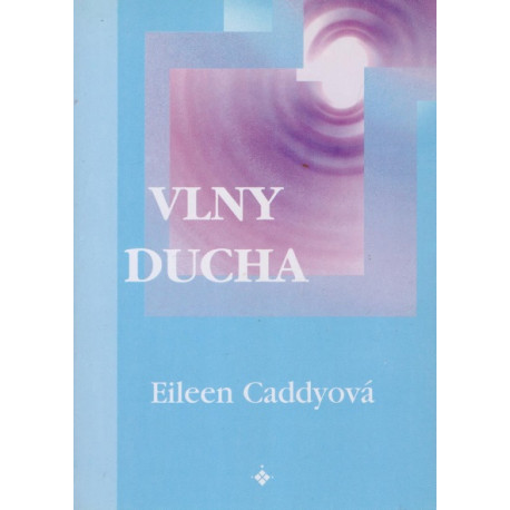 Vlny ducha - Eileen Caddyová