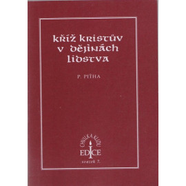 Kříž Kristův v dějinách lidstva - Petr Piťha