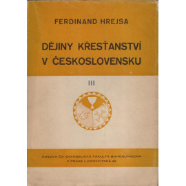 Dějiny křesťanství v Československu III. - Ferdinand Hrejsa