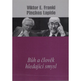 Bůh a člověk hledající smysl - Viktor E. Frankl, Pinchas Lapide