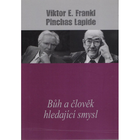 Bůh a člověk hledající smysl - Viktor E. Frankl, Pinchas Lapide