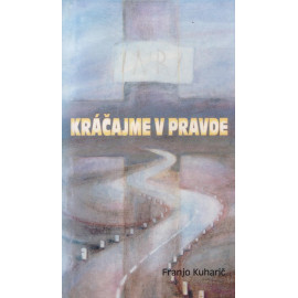 Kráčajme v Pravde -  Franjo Kuharič