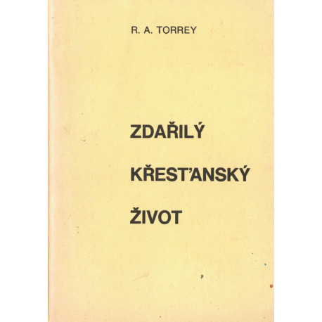 Zdařilý křesťanský život - R. A. Torrey