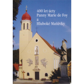 400 let úcty Panny Marie de Foy a Hluboké Mašůvky