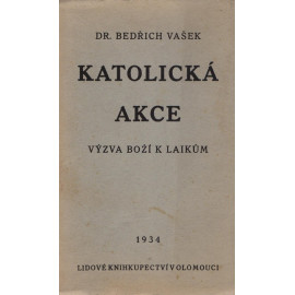 Katolická akce: Výzva Boží k laikům - Dr. Bedřich Vašek (1934) brož.