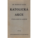 Katolická akce: Výzva Boží k laikům - Dr. Bedřich Vašek (1934) brož.