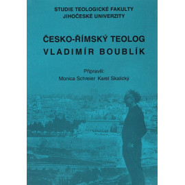 Česko-římský teolog Vladimír Boublík - Monica Schreier, Karel Skalický (eds.)