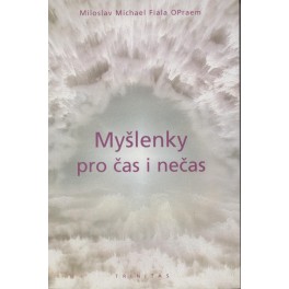 Myšlenky pro čas i nečas - Milostav Michael Fiala OPraem