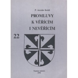 Promluvy k věřícím i nevěřícím 22. díl - P. Jaroslav Knittl