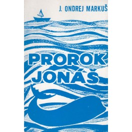 Prorok Jonáš - J.Ondrej Markuš