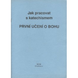 Jak pracovat s katechismem První učení o Bohu