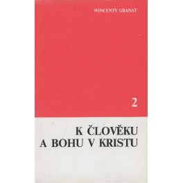 K člověku a Bohu v Kristu 2 - Wincenty Granat (1981)