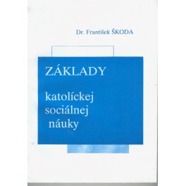 Základy katolíckej sociálnej náuky - Dr. František Škoda