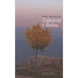 Zakotvit v Bohu - Edita Hradecká