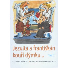 Jezuita a františkán kouří dýmku... Bernard Peyrous, Marie-Ange Pompignoliová