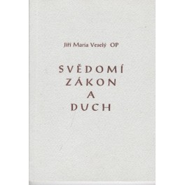 Svědomí zákon a duch - Jiří Maria Veselý OP