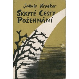 Skryté cesty požehnání - Jakub Kroeker