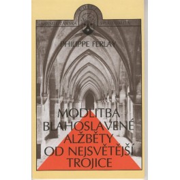 Modlitba blahoslavené Alžběty od Nejsvětější Trojice - Philippe Ferlay