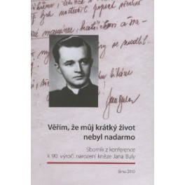 Věřím, že můj krátký život nebyl nadarmo