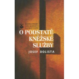 O podstatě kněžské služby - Josef Dolista