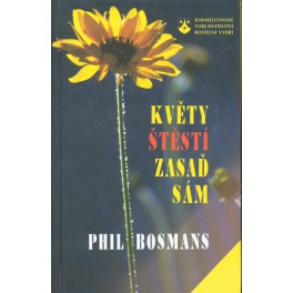 Květy štěstí zasaď sám - Phil Bosmans